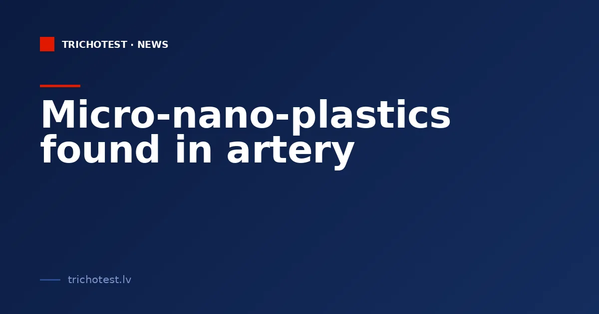 Micro-nano-plastics found in artery