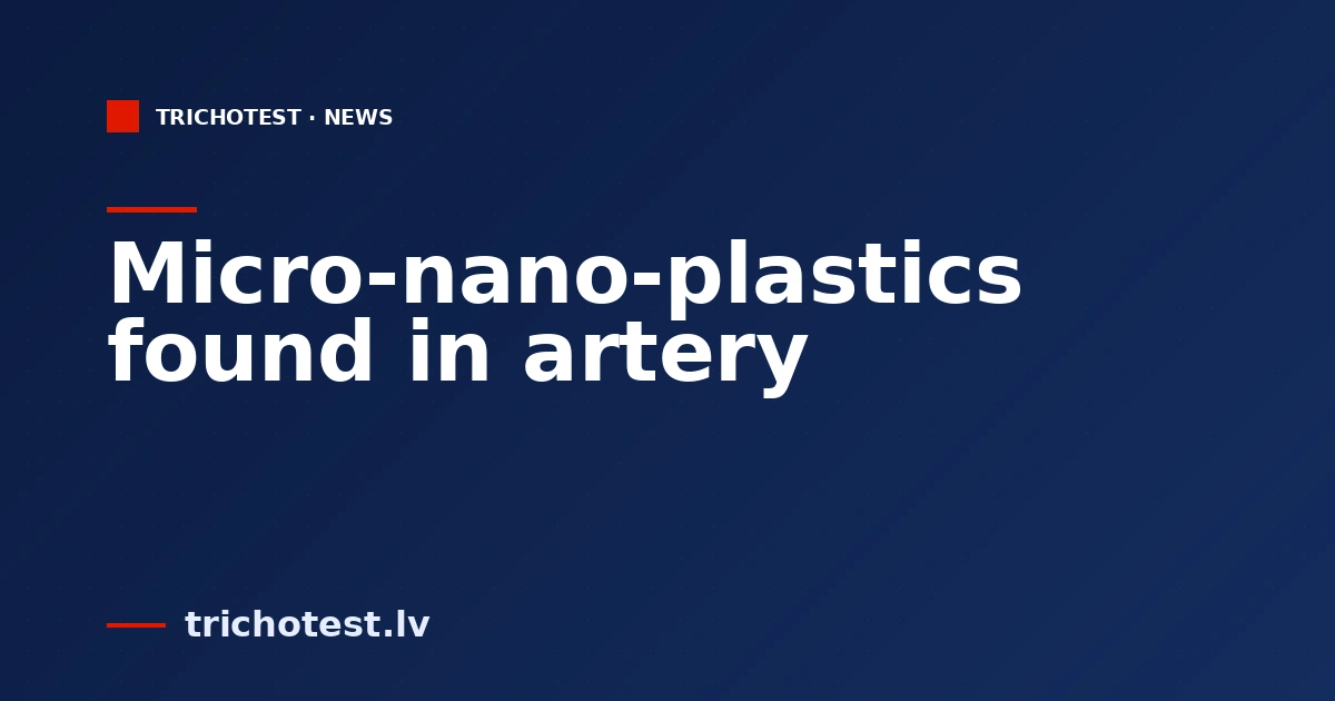 Micro-nano-plastics found in artery