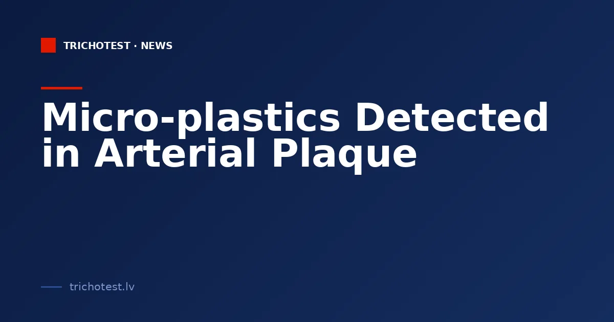 Micro-plastics Detected in Arterial Plaque