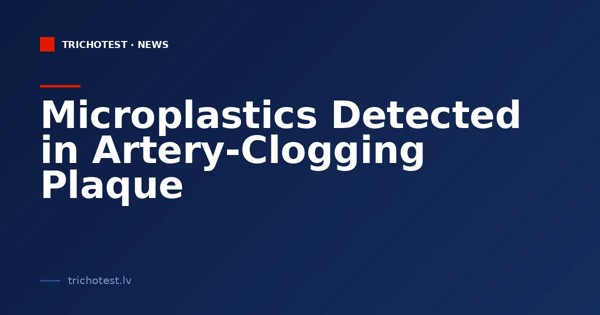 Microplastics Detected in Artery-Clogging Plaque