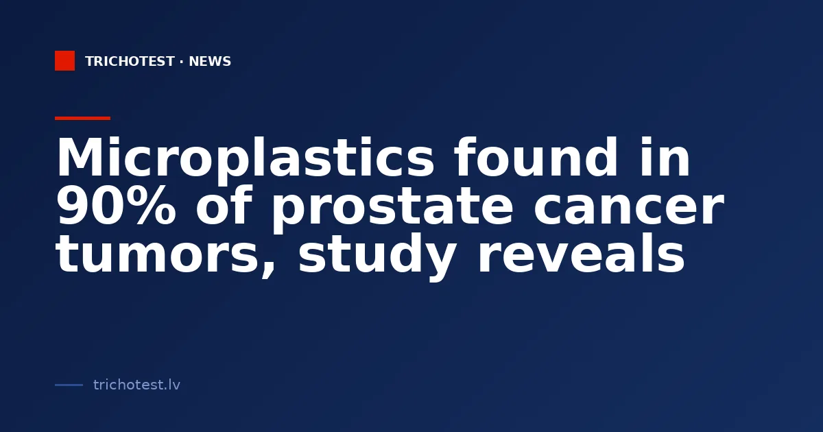 Microplastics found in 90% of prostate cancer tumors, study reveals
