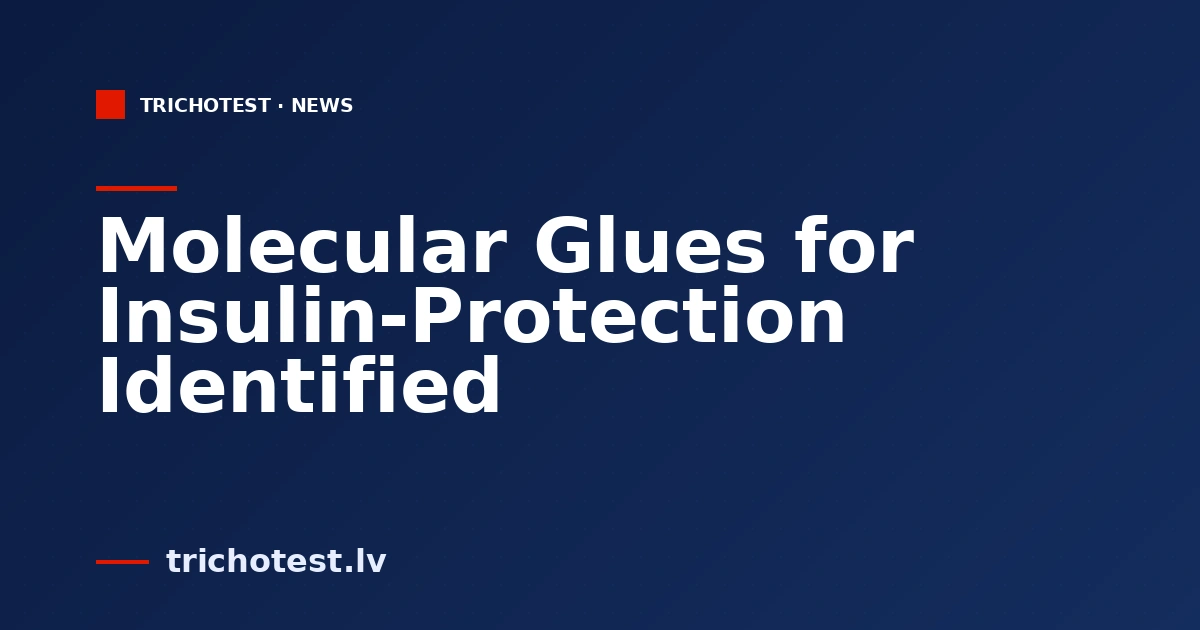 Molecular Glues for Insulin-Protection Identified