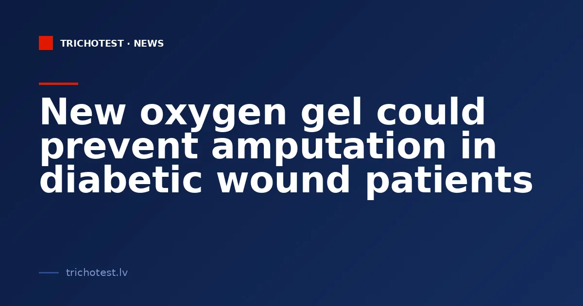New oxygen gel could prevent amputation in diabetic wound patients