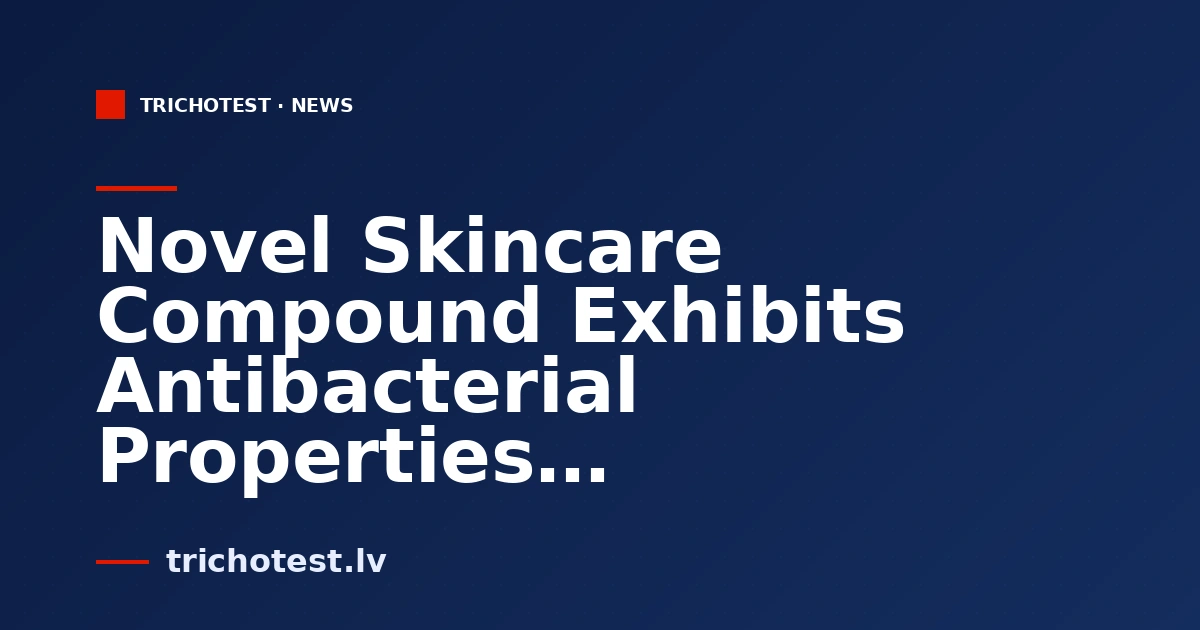 Novel Skincare Compound Exhibits Antibacterial Properties