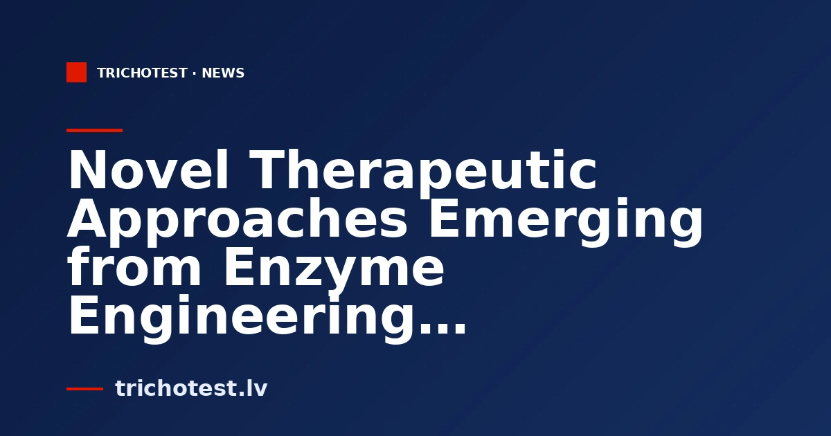 Novel Therapeutic Approaches Emerging from Enzyme Engineering