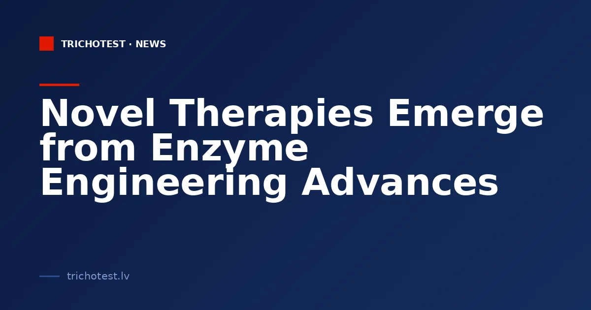 Novel Therapies Emerge from Enzyme Engineering Advances