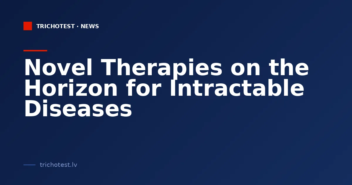 Novel Therapies on the Horizon for Intractable Diseases
