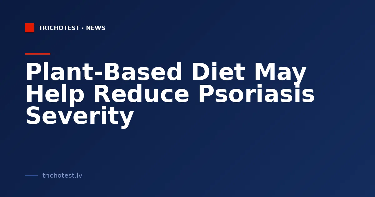 Plant-Based Diet May Help Reduce Psoriasis Severity