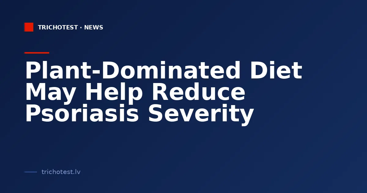 Plant-Dominated Diet May Help Reduce Psoriasis Severity
