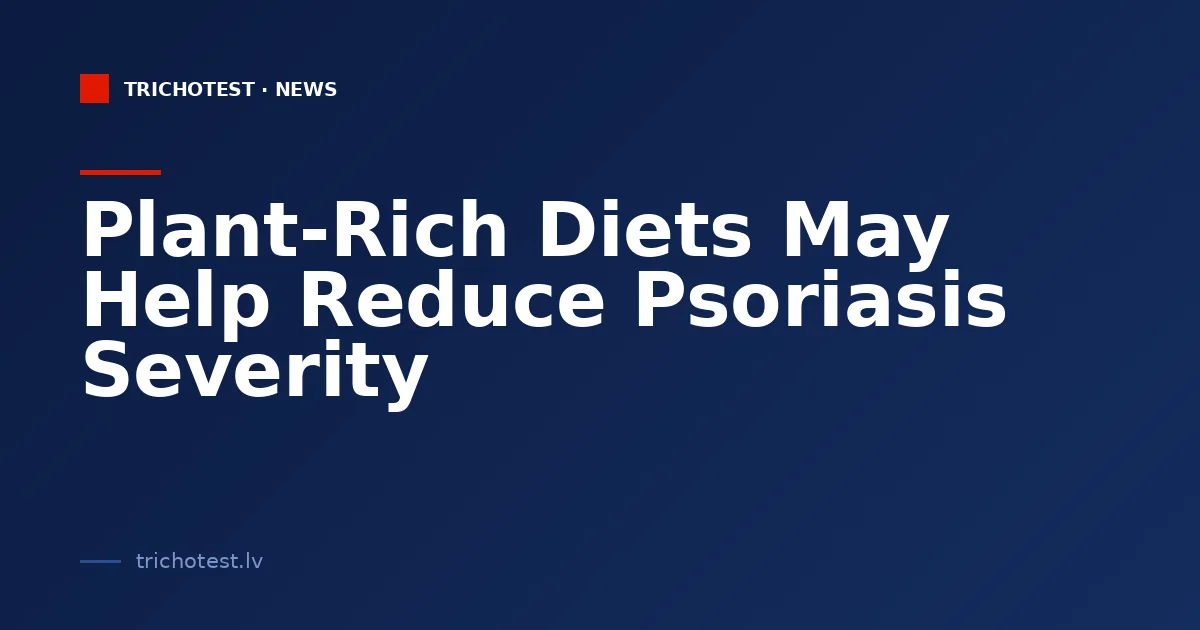 Plant-Rich Diets May Help Reduce Psoriasis Severity