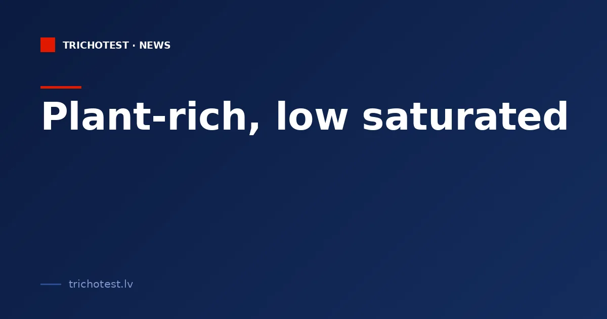 Plant-rich, low saturated