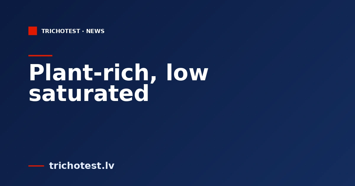 Plant-rich, low saturated