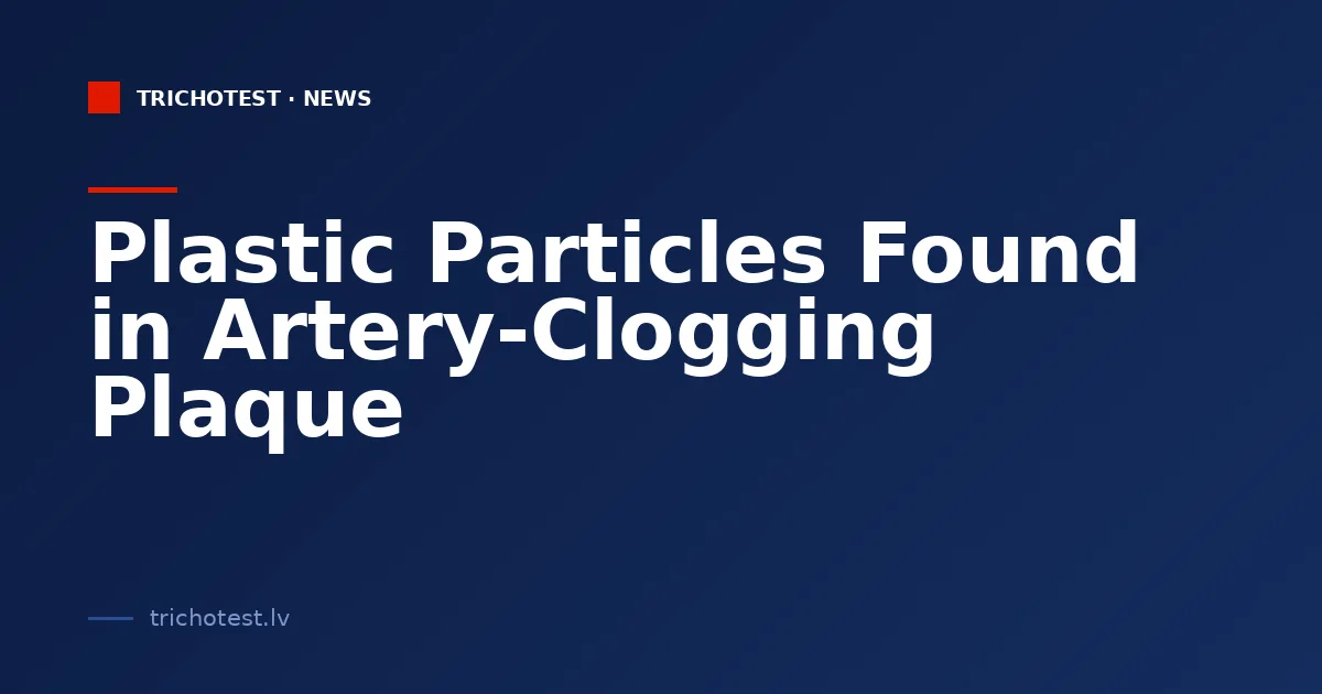 Plastic Particles Found in Artery-Clogging Plaque