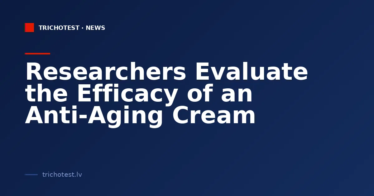 Researchers Evaluate the Efficacy of an Anti-Aging Cream