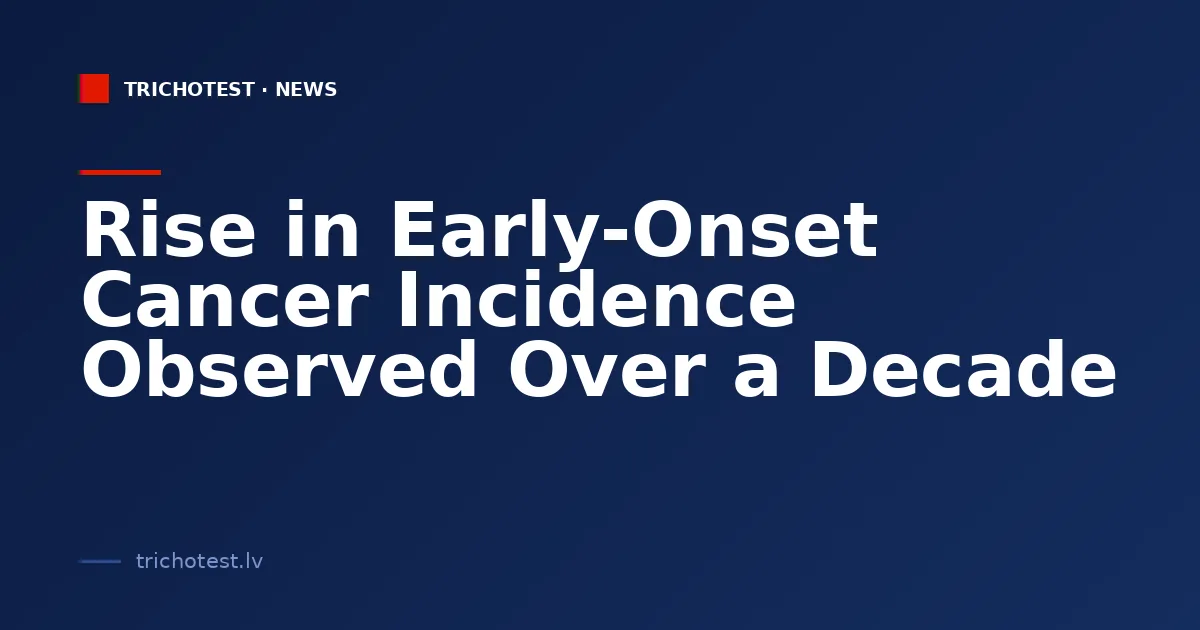 Rise in Early-Onset Cancer Incidence Observed Over a Decade