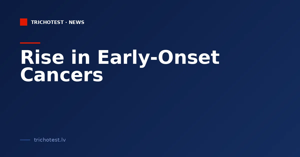 Rise in Early-Onset Cancers