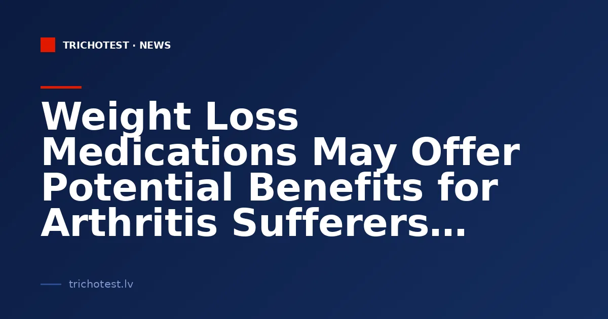Weight Loss Medications May Offer Potential Benefits for Arthritis Sufferers